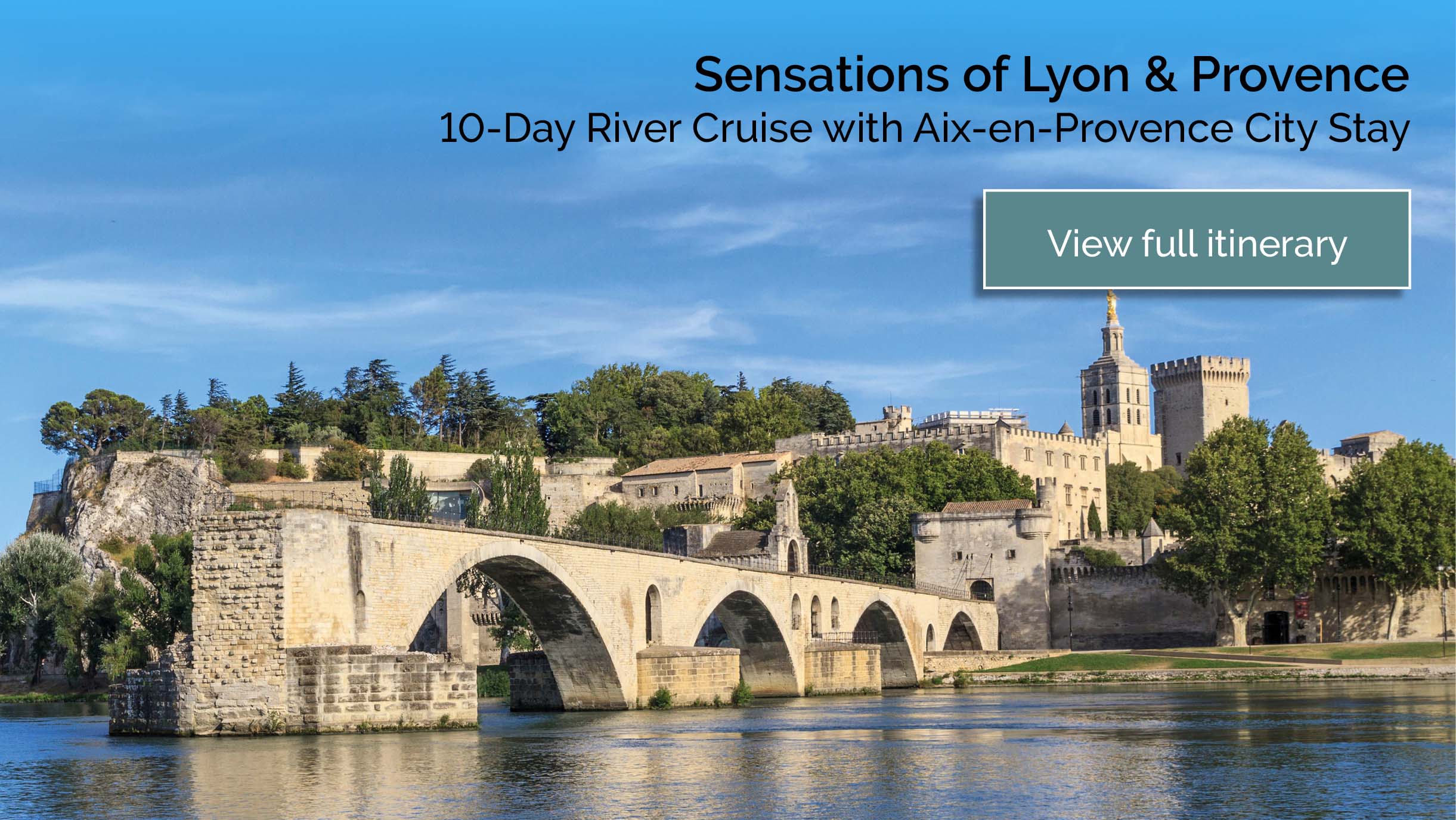 view the full Sensations of Lyon & Provence 10-Day River Cruise with Aix-en-Provence City Stay itinerary here